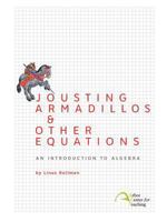 Jousting Armadillos & Other Equations: An Introduction to Algebra 0982136315 Book Cover
