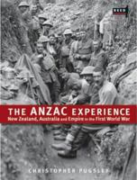 The Anzac Experience: New Zealand, Australia and Empire in the First World War 0790009412 Book Cover