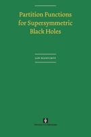 Partition Functions for Supersymmetric Black Holes 9056295403 Book Cover