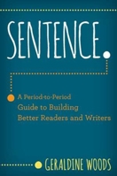 Sentence.: A Period to Period Guide to Building Better Readers and Writers 0393714810 Book Cover
