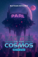 Vanities of the Cosmos: Muth Saga 1326222678 Book Cover