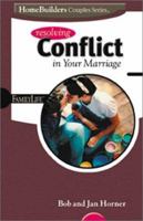 Resolving Conflict in Your Marriage (Family Life Homebuilders Couples (Group)) 0764422405 Book Cover