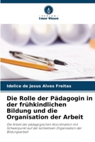 Die Rolle der Pädagogin in der frühkindlichen Bildung und die Organisation der Arbeit (German Edition) 620940202X Book Cover