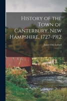 History of the Town of Canterbury, New Hampshire, 1727-1912 1018602801 Book Cover