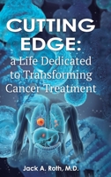 CUTTING EDGE:: A LIFE DEDICATED TO TRANSFORMING CANCER TREATMENT B0F2FPM8P2 Book Cover