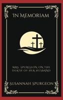 In Memoriam: Mrs. Spurgeon on the Death of Her Husband (Grapevine Press) 9358377011 Book Cover