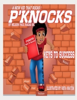 P'Knocks, A New Kid That Rocks!: Key to Success 1711954527 Book Cover