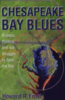 Chesapeake Bay Blues: Science, Politics, and the Struggle to Save the Bay 0742523519 Book Cover