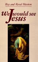 We Would See Jesus 0875082378 Book Cover