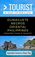 Greater Than a Tourist- Dumaguete Negros Oriental Philippines: 50 Travel Tips from a Local 1983271071 Book Cover