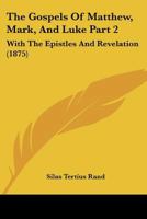 The Gospels Of Matthew, Mark, And Luke Part 2: With The Epistles And Revelation (1875) 1167246721 Book Cover