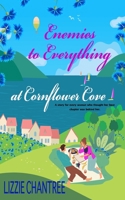 Enemies to Everything at Cornflower Cove: A heartfelt later life romance about small town love, second chances and starting over. (Cornflower Cove Romances) 1739096584 Book Cover