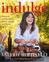 Indulge: Delicious and Decadent Dishes to Enjoy and Share 0063244721 Book Cover
