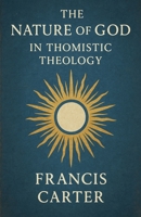 The Nature of God in Thomistic Theology B0FQJ4QRQR Book Cover