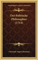 Der Politische Philosophus (1714) 1166167607 Book Cover