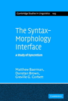 The Syntax-Morphology Interface: A Study of Syncretism (Cambridge Studies in Linguistics) 0521102758 Book Cover