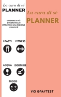 La Cura Di S� Planner: Miglior pianificatore di vita quotidiana per il benessere, il raggiungimento degli obiettivi, la salute, la felicit� - produttivit�, pasti, fitness - senza data 0534119069 Book Cover