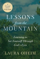 Lessons from the Mountain: Learning to See Yourself Through God’s Eyes B0G5XHCGQJ Book Cover