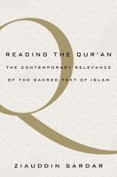 Reading the Quran: The Contemporary Relevance of the Sacred Text of Islam 0190657847 Book Cover