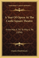 A Year Of Opera At The Castle Square Theatre: From May 6, '95 To May 6, '96 1437471994 Book Cover