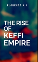The Rise of Keffi Empire B0DTDWFKCP Book Cover