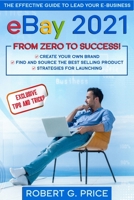 eBay 2021: The Effective Guide to Lead Your E-Business from Zero to Success B08YJ4D45G Book Cover