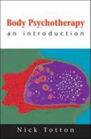 Body Psychotherapy: An Introduction 0335210384 Book Cover