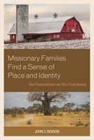 Missionary Families Find a Sense of Place and Identity: Two Generations on Two Continents 149850485X Book Cover