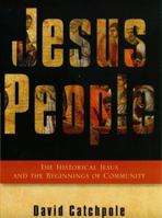 Jesus People: The Historical Jesus and the Beginnings of Community 0232526672 Book Cover