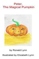 Peter, The Magical Pumpkin 1523737417 Book Cover