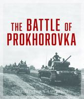 The Battle of Prokhorovka: The Tank Battle at Kursk, the Largest Clash of Armor in History 0811775488 Book Cover
