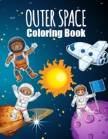 Outer Space Coloring Book: Fantastic Outer Space Coloring with Planets, Astronauts, Space Ships, Rockets (Children's Coloring Books) B08MVVL9M2 Book Cover