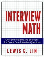 Interview Math: Over 50 Problems and Solutions for Quant Case Interview Questions 0692361472 Book Cover