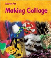 Making Collage (Action Art) (Action Art) 1403469229 Book Cover