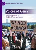 Voices of Gen Z: Shaping Transitions in the City of Peace and Justice (Palgrave Advances in Child Justice) 3031967771 Book Cover