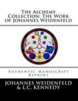 The Alchemy Collection: The Work of Johannes Weidenfeld: Authentic Manuscript Reprint 1512066923 Book Cover