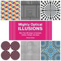 Mighty Optical Illusions: More Than 200 Images to Fascinate, Confuse, Intrigue, and Amaze 1632205858 Book Cover
