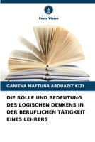 Die Rolle Und Bedeutung Des Logischen Denkens in Der Beruflichen Tätigkeit Eines Lehrers (German Edition) 6203358452 Book Cover