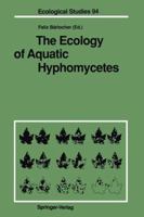 The Ecology of Aquatic Hyphomycetes (Ecological Studies) 3642768571 Book Cover