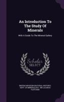 A Guide to the Mineral Gallery ... With an Introduction to the study of Minerals. [By L. Fletcher.] 1241505268 Book Cover