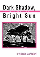 Dark Shadow, Bright Sun: A Memoir 1452097143 Book Cover