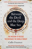 Between the Devil and the Deep Blue Sea: The mission to rescue the hostages the world forgot 1785788205 Book Cover