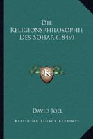 Die Religionsphilosophie Des Sohar (1849) 1166781232 Book Cover