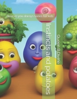 Instincts and potatoes: Believe you always series for kids B0C5YVY9X6 Book Cover