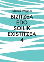 Bizitzea edo soilik existitzea 4: Pozik nago? (Leben Book 105) 3756203948 Book Cover