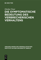 Die Symptomatische Bedeutung Des Verbrecherischen Verhaltens 3111160106 Book Cover