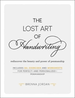 The Lost Art of Handwriting: Rediscover the Beauty and Power of Penmanship 1507209363 Book Cover