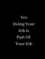 Yes Doing Your Job Is Part Of Your Job: Lined notebook 1677875070 Book Cover
