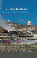 Le Tissu du Monde - Géobiologie, Feng Shui & Lignes Planétaires: Résultats de 40 ans de recherche et de conseil (French Edition) 334795873X Book Cover