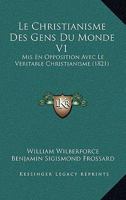 Le Christianisme Des Gens Du Monde V1: Mis En Opposition Avec Le Veritable Christianisme (1821) 1144247977 Book Cover